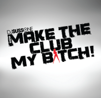New Music: Make The Club My Bitch [MUSIC]