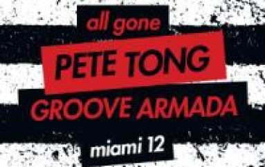 PETE TONG ANNOUNCES GROOVE ARMADA MIAMI COMPILATION & 'ALL GONE' TOUR