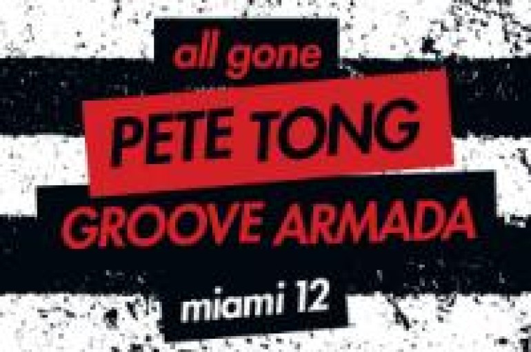PETE TONG ANNOUNCES GROOVE ARMADA MIAMI COMPILATION & 'ALL GONE' TOUR