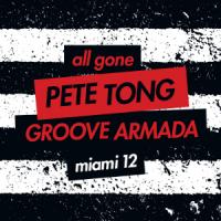 PETE TONG ANNOUNCES GROOVE ARMADA MIAMI COMPILATION & 'ALL GONE' TOUR