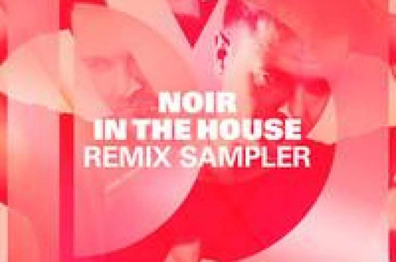 Noir Drops Two New Remixes From Forthcoming Noir In The House Compilation