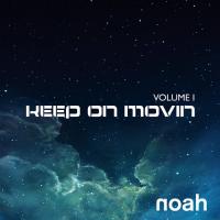NEW MUSIC: Keep on Movin – Noah