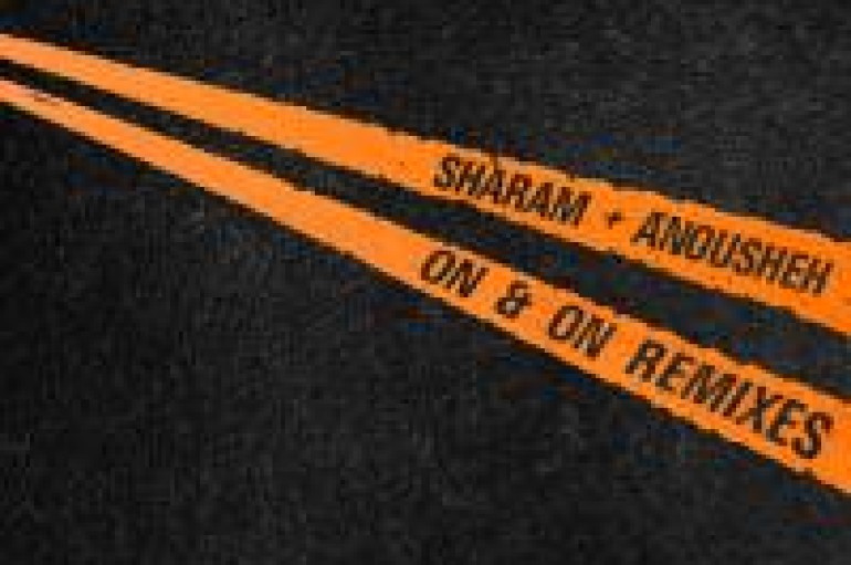NEW MUSIC: Sharam + Anousheh – On & On Remixes