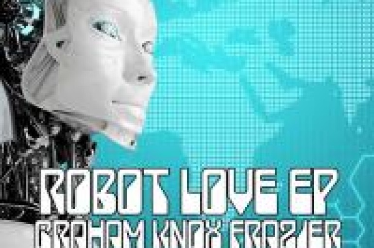 NEW MUSIC: Graham Knox Frazier's Robot Love EP Will Serve You Quality House Music