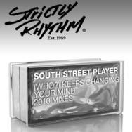 SOUTH STREET PLAYER – [WHO?] KEEPS CHANGING YOUR MIND (2010 REMIXES)